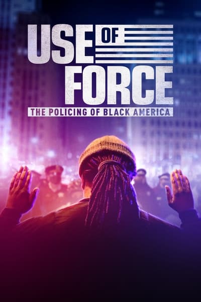 Download Use of Force: The Policing of Black America (2022) English Movie